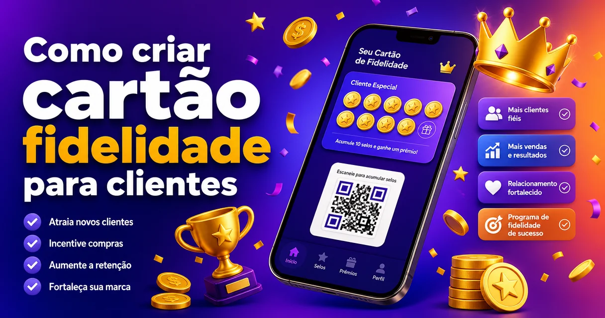 Como criar cartão fidelidade para clientes: guia 2026